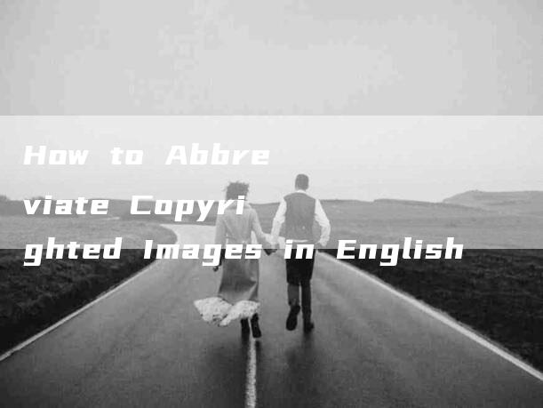 How to Abbreviate Copyrighted Images in English